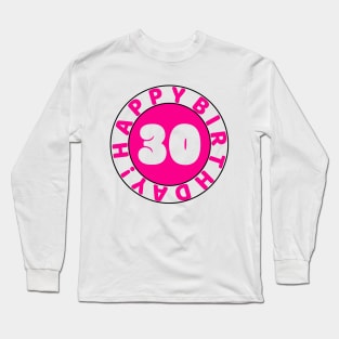 Happy 30th Birthday Long Sleeve T-Shirt